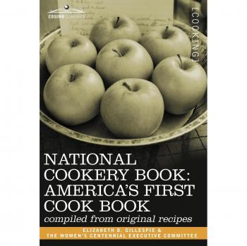 National Cookery Book: America's First Cook Book