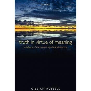 Truth in Virtue of Meaning A Defence of the AnalyticSynthetic Distinction by Gillian Russell