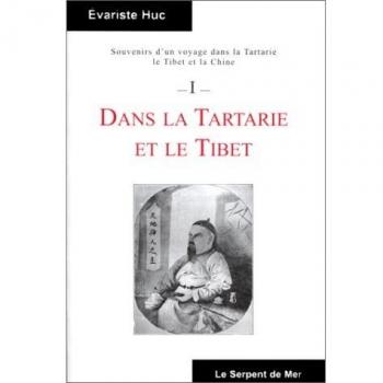 SOUVENIRS D'UN VOYAGE DANS LA TARTARIE, LE TIBET ET LA CHINE. Tome 1, Dans la Tartarie et le Tibet
