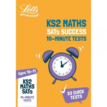KS2 Maths SATs Age 10-11: 10-Minute Tests: 2019 tests (Letts KS2 Revision Success)