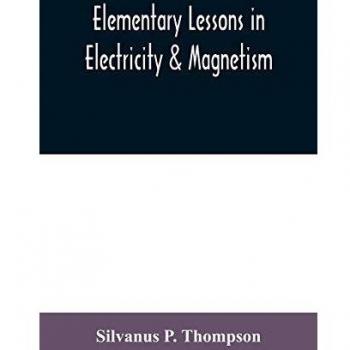 Elementary lessons in electricity & magnetism
