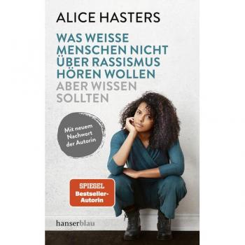 Was weiße Menschen nicht über Rassismus hören wollen aber wissen sollten: Mit neuem Nachwort der Autorin