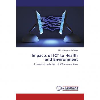 Impacts of ICT to Health and Environment: A review of bad effect of ICT in recent time