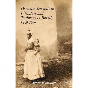 Vitalsource Technologies, Inc. Domestic Servants In Literature And Testimony In Brazil, 1889-1999