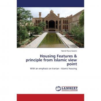 Housing Features & principle from Islamic view point: With an emphasis on Iranian