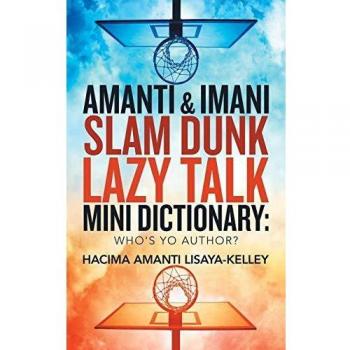 Amanti & Imani Slam Dunk Lazy Talk Mini Dictionary: : Who's Yo Author?