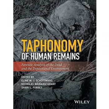 Taphonomy of Human Remains: Forensic Analysis of the Dead and the Depositional Environment