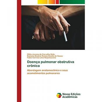 Doença pulmonar obstrutiva crônica: Abordagem anatomoclínica e seus acometimentos pulmonares