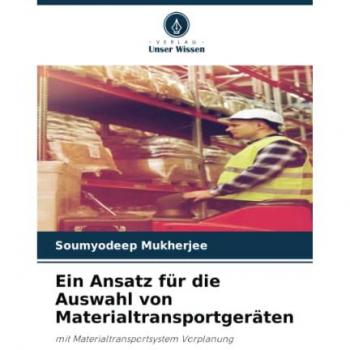 Mukherjee, Soumyodeep: Ein Ansatz für die Auswahl von Materialtransportgeräten