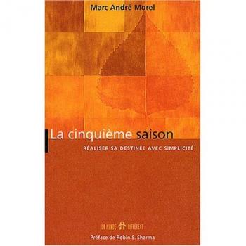 La cinquième saison: Réaliser sa destinée avec simplicité
