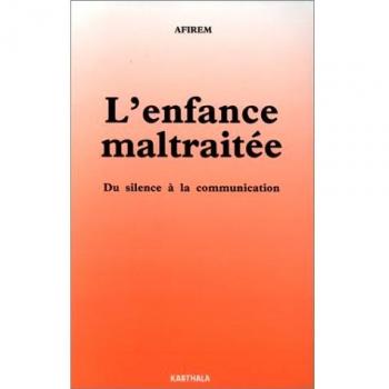L'enfance maltraitée. Du silence à la communication