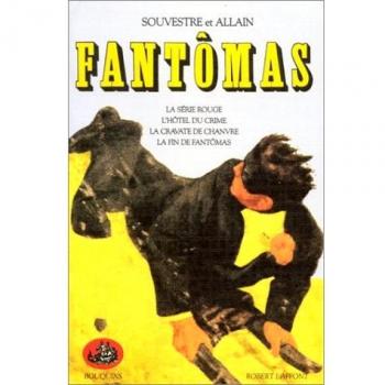 Fantômas : L'Hôtel du crime. La Cravate de chanvre. La Fin de Fantômas. La Série rouge (Aventures Policières)