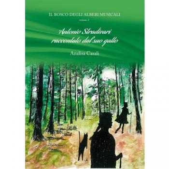 Il bosco degli alberi musicali. Antonio Stradivari raccontato dal suo gatto