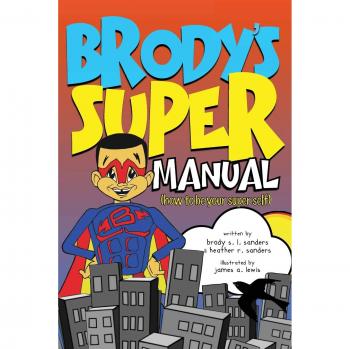 Brody's Super Manual: How to be Your Super Self