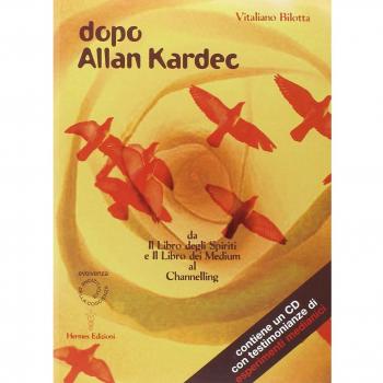 Dopo Allan Kardec. Da «Il libro degli Spiriti» e «Il libro dei Medium» al Channeling. Con CD Audio