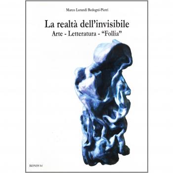 La realtà dell'invisibile. Arte, letteratura, follia