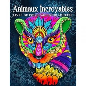 Animaux incroyables livre de coloriage pour adultes