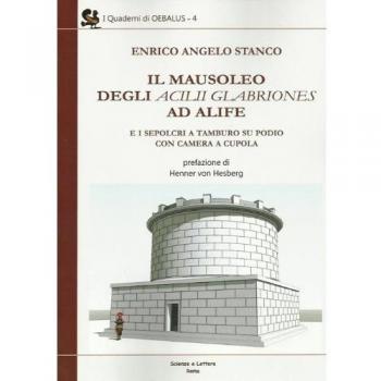 Il mausoleo degli Acilii Glabriones ad Alife e i sepolcri a tamburo su podio con camera a cupola