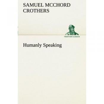 Humanly Speaking (TREDITION CLASSICS)