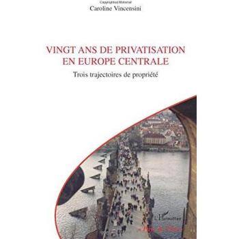 Vingt ans de privatisation en Europe centrale: Trois trajectoires de propriété