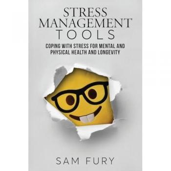 Stress Management Tools: Coping with stress for mental and physical health and longevity (Functional Health Series)