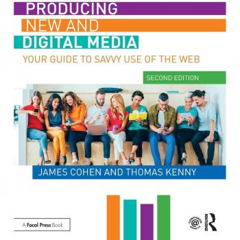 Producing New and Digital Media: Your Guide to Savvy Use of the Web