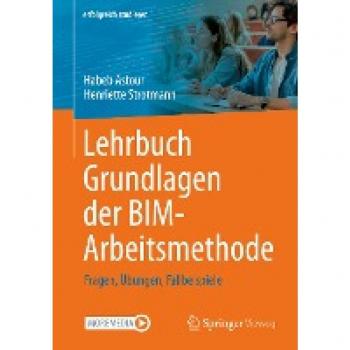 Lehrbuch Grundlagen der BIM-Arbeitsmethode: Fragen, Übungen, Fallbeispiele (erfolgreich studieren)