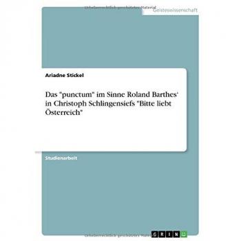 Das punctum im Sinne Roland Barthes¿ in Christoph Schlingensiefs Bitte liebt Österreich