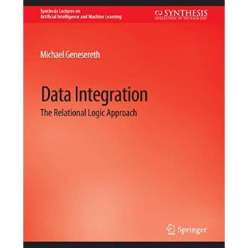 Data Integration: The Relational Logic Approach (Synthesis Lectures on Artificial Intelligence and Machine Learning)