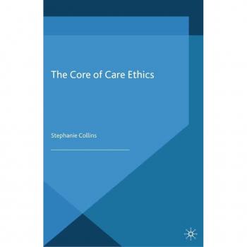 The Core of Care Ethics