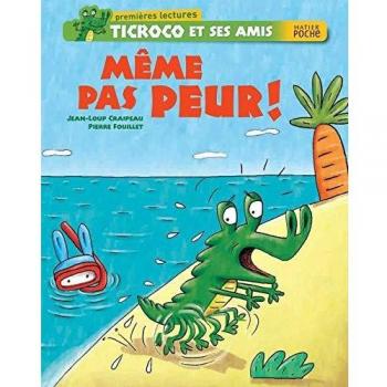 Ticroco et ses amis : Même pas peur !