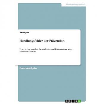 Handlungsfelder der Prävention: Unternehmenskultur, Gesundheits