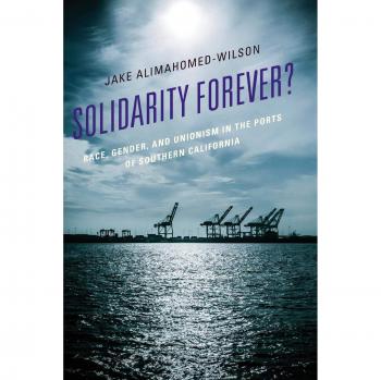 Solidarity Forever?: Race, Gender, and Unionism in the Ports of Southern California