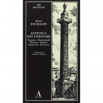 Estetica dei visionari. Daumier, Rembrandt, Piranesi, Turner, Tintoretto, El Greco