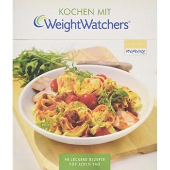 Kochen mit Weight Watchers: 90 leckere Rezepte für jeden Tag nach dem ProPoints® Plan