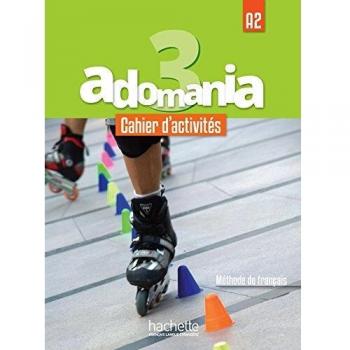 Adomania 3 : Cahier d'activités: A2