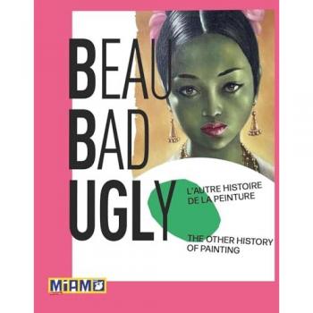 Beaubadugly: L'autre histoire de la peinture / The other History of Painting