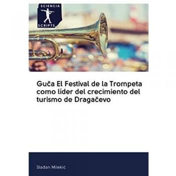 Guča El Festival de la Trompeta como líder del crecimiento del turismo de Dragačevo