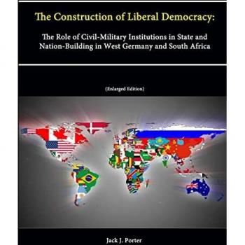 The Construction of Liberal Democracy: Civil-Military Institutions in West Germany and South Africa (Enlarged Edition)