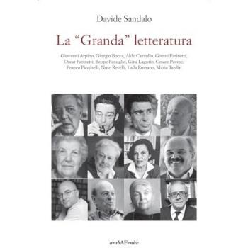 La «Granda» letteratura. Giovanni Arpino, Giorgio Bocca, Aldo Cazzullo, Gianni Farinetti, Oscar Farinetti, Beppe Fenoglio, Gina Lagorio, Cesare Pavese