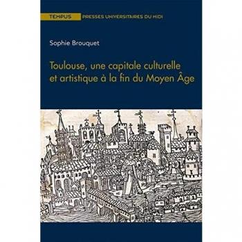 Toulouse, une capitale culturelle et artistique à la fin du Moyen âge