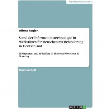 Stand der Informationstechnologie in Werkstätten für Menschen mit Behinderung in Deutschland: IT-Alignment and IT-Staffing in Sheltered Worshops in Germany