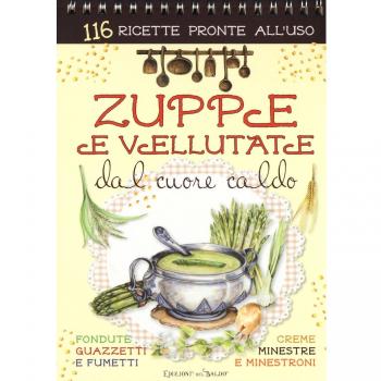 Zuppe e vellutate dal cuore caldo. Ediz. a spirale