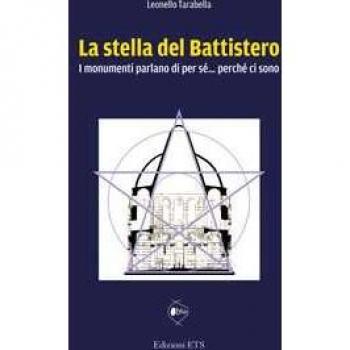La stella del battistero. I monumenti parlano di per sé... perché ci sono Leonello Tarabella