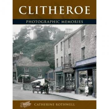 Clitheroe: Photographic Memories