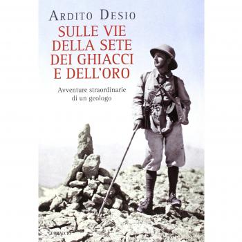 Sulle vie della sete dei ghiacci e dell'oro. Avventure straordinarie di un geologo