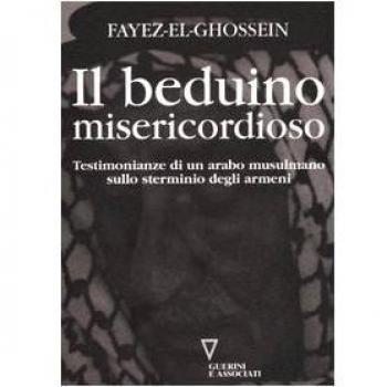 Il beduino misericordioso. Testimonianze di un arabo musulmano sullo sterminio degli armeni