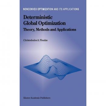 Deterministic Global Optimization: Theory, Methods and Applications (Nonconvex Optimization and Its Applications, 37, Band 37)