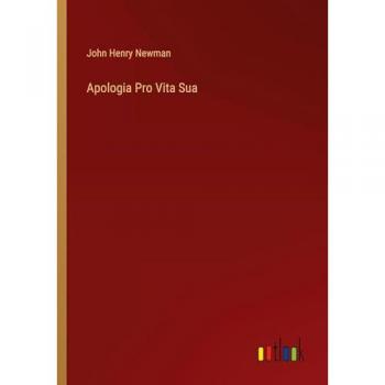 Newman, John Henry: Apologia Pro Vita Sua