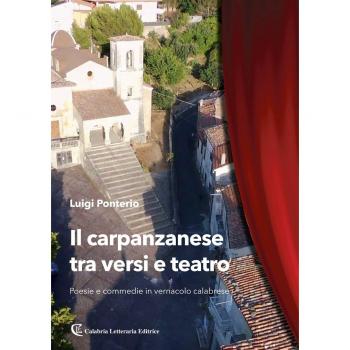 Il carpanzanese tra versi e teatro. Poesie e commedie in vernacolo calabrese